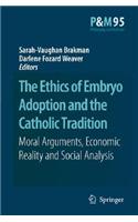 The Ethics of Embryo Adoption and the Catholic Tradition