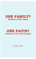 One Family? (Children of Man - Adam) One Faith? (Children of Eve - The Promise)