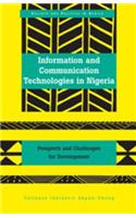 Information and Communication Technologies in Nigeria: Prospects and Challenges for Development(19 Society & Politics in Africa)
