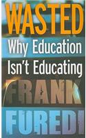 Wasted: Why Education Isn't Educating(English)