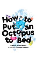 How to Put an Octopus to Bed