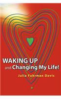 Waking Up and Changing My Life: (English)