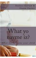 What yo nayme iz?: What not to name your child