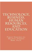 Technology, Business, Human Resources, and Education