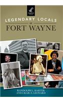 Legendary Locals of Fort Wayne