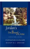 Jordan's River and I'm Bound to Cross