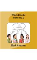Things I Can Be from A to Z