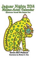 Jaguar Nights 2014 Mayan-Aztec Calendar