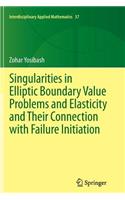 Singularities in Elliptic Boundary Value Problems and Elasticity and Their Connection with Failure Initiation: (37 Interdisciplinary Applied Mathematics)