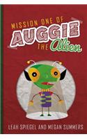 Mission One of Auggie the Alien