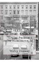 You're Probably from Worcester, If...