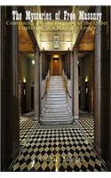 The Mysteries of Free Masonry: Containing All the Degrees of the Order Conferred in a Master's Lodge