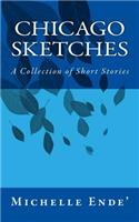 Chicago Sketches: A Collection of Short Stories