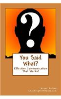 You Said What?