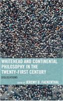 Whitehead and Continental Philosophy in the Twenty-First Century