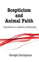 Scepticism and Animal Faith: Introduction to a System of Philosophy