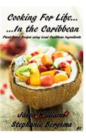 Cooking For Life...In the Caribbean