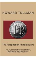 The Perspiration Principles (IX)