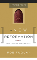 Road to Reformation Leader Guide: From Luther's World to Ours