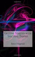 Getting Started with Spectral Theory