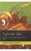 Fight for Life: My Journey from a Fatal Disease to Good Health