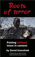 Roots of Terror: Putting Militant Islam in Context