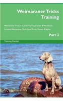 Weimaraner Tricks Training Weimaraner Tricks & Games Training Tracker & Workbook. Includes: Weimaraner Multi-Level Tricks, Games & Agility. Part 2