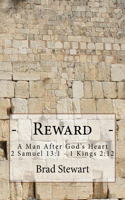 Reward - A Man After God's Heart: 2 Samuel 13:1-1 Kings 2:12