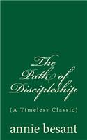 The Path of Discipleship (A Timeless Classic): By annie besant