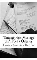 Thriving Fire: Musings of a Poet's Odyssey