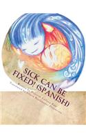 Sick Can Be Fixed! (Spanish)