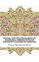 Social and Political Role of Madrassa: Perspectives of Religious Leaders in Pakistan