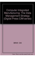 Computer Integrated Manufacturing: The Data Management Strategy