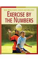 Exercise by the Numbers: (21st Century Skills Library: Real World Math)