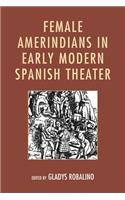 Female Amerindians in Early Modern Spanish Theater