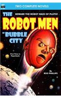 Robot Men of Bubble City, The, & Dragon Army
