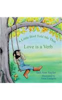 A Little Bird Told Me That Love is a Verb