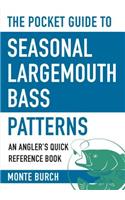 Pocket Guide to Seasonal Largemouth Bass Patterns