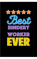 Best Bindery Worker Evers Notebook - Bindery Worker Funny Gift: Lined Notebook / Journal Gift, 120 Pages, 6x9, Soft Cover, Matte Finish