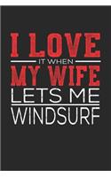 I Love It When My Wife Lets Me Windsurf