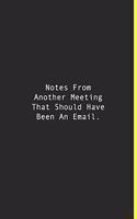 Notes From Another Meeting That Should Have Been An Email.