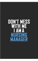 Don't Mess With Me I Am A Nursing Manager: Retro Lined Notebook, Journal, Organizer, Diary, Composition Notebook, Gifts: Lined Notebook / Journal Gift, 120 pages, 6*9, Soft Cover, Matte Finis