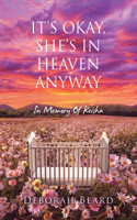 It's Okay, She's in Heaven Anyway