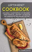 Leptin Reset: MEGA BUNDLE - 2 Manuscripts in 1 - 80+ Leptin Reset - friendly recipes including roast, ice-cream, pie and casseroles for a delicious and tasty diet