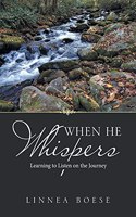 When He Whispers: Learning to Listen on the Journey
