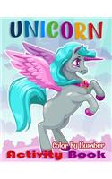 Unicorn Color By Number Activity Book: Unicorn Coloring Book and Educational Activity Books for Kids Ages 4-8