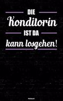 Die Konditorin ist da kann losgehen! Notizbuch: Konditorin Journal DIN A5 liniert 120 Seiten Geschenk