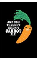And You Though I didn't Carrot All!