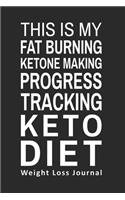 This is My Fat Burning Ketone Making Progress Tracking Keto Diet Weight Loss Journal: Gifts for Keto Friends Daily Food Tracking Journal (6 x 9" Black Notebook)