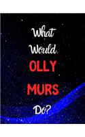 What would Olly Murs do?
